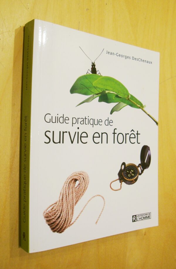 Jean-Georges Deschenaux Guide pratique de survie en forêt