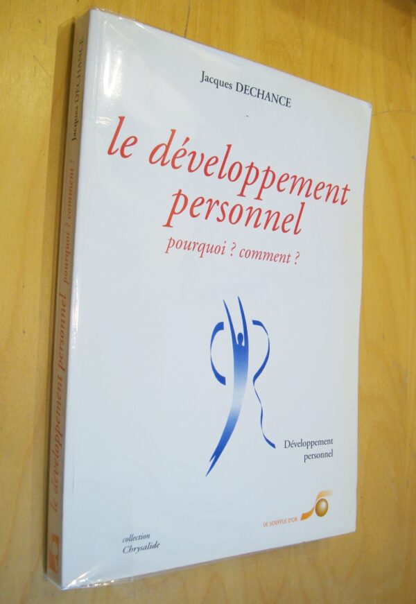 Jacques Dechance Le développement personnel Pourquoi ? Comment ?