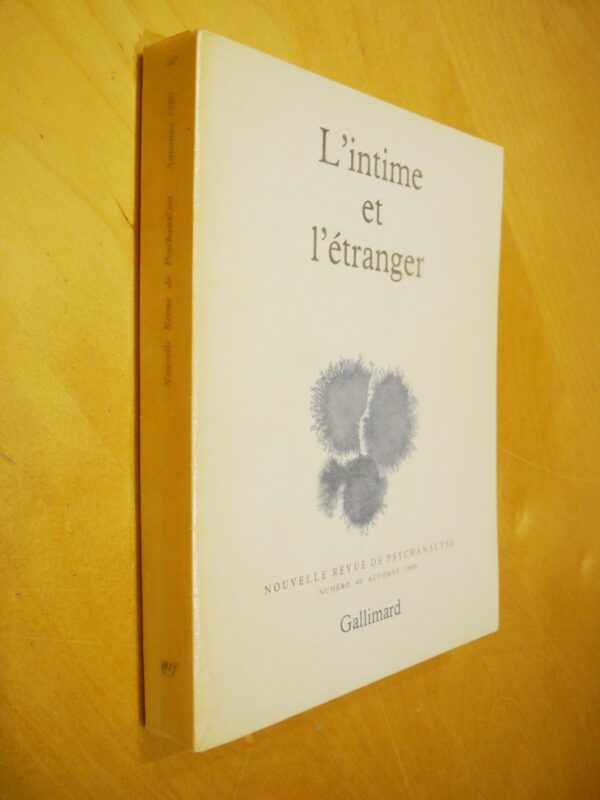 L'intime et l'étranger Nouvelle revue de Psychanalyse n°40 Automne 1989