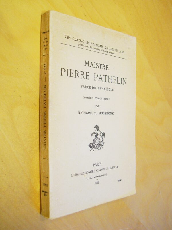 Maistre Pierre Pathelin Farce du XVe siècle par Richard T. Holbrook 1963