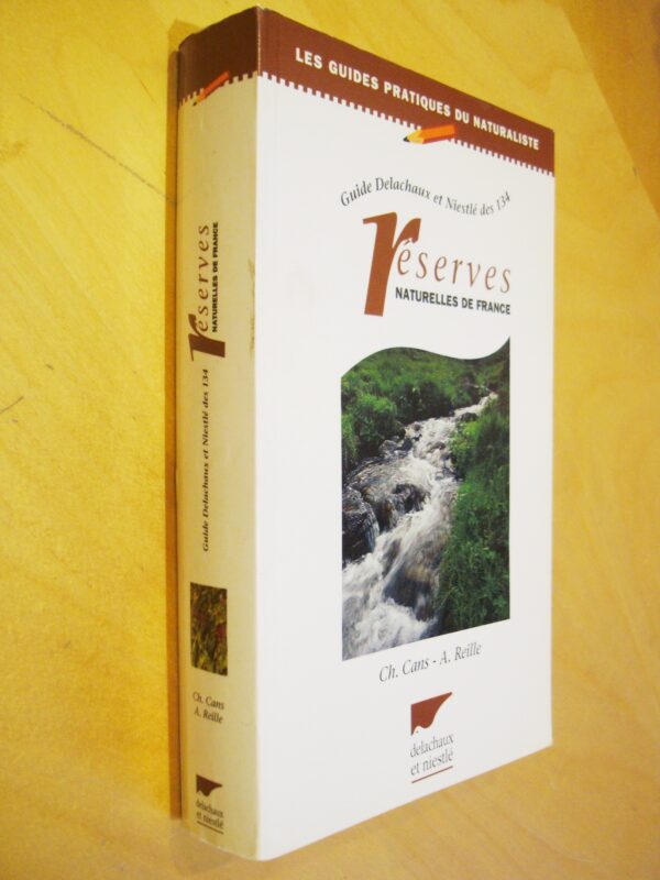 Cans Reille Guide Delachaux et Niestlé des 134 Réserves naturelles de France