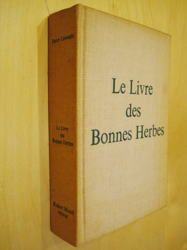 Pierre Lieutaghi Le livre des bonnes herbes Robert Morel éditeur 1966