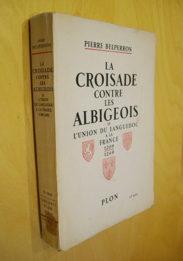 Pierre Belperron La Croisade contre les Albigeois et l'Union du Languedoc à la France 1209 1249