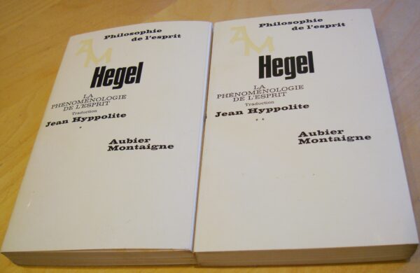 Hegel La phénoménologie de l'esprit Traduction Jean Hyppolite Aubier Montaigne 2 tomes