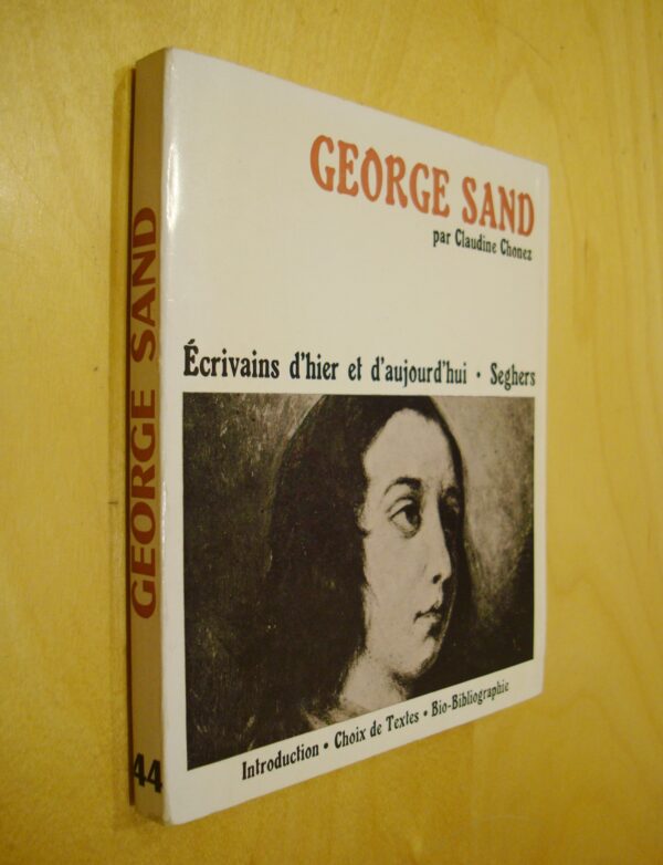 Claudine Chonez George Sand écrivains d'hier et d'aujourd'hui Seghers n°44 1973