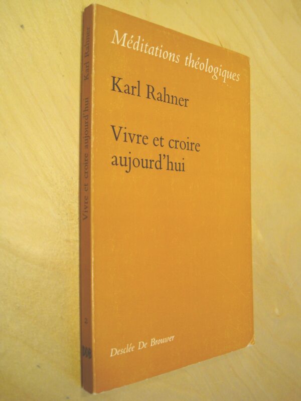 Karl Rahner Vivre et croire aujourd'hui Méditations théologiques Desclée de Brouwer 1967