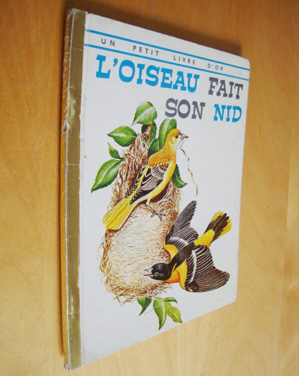 texte de M. Sohier L'oiseau fait son nid images de J.-G. Irving Un petit livre d'Or éditions des deux coqs 1965