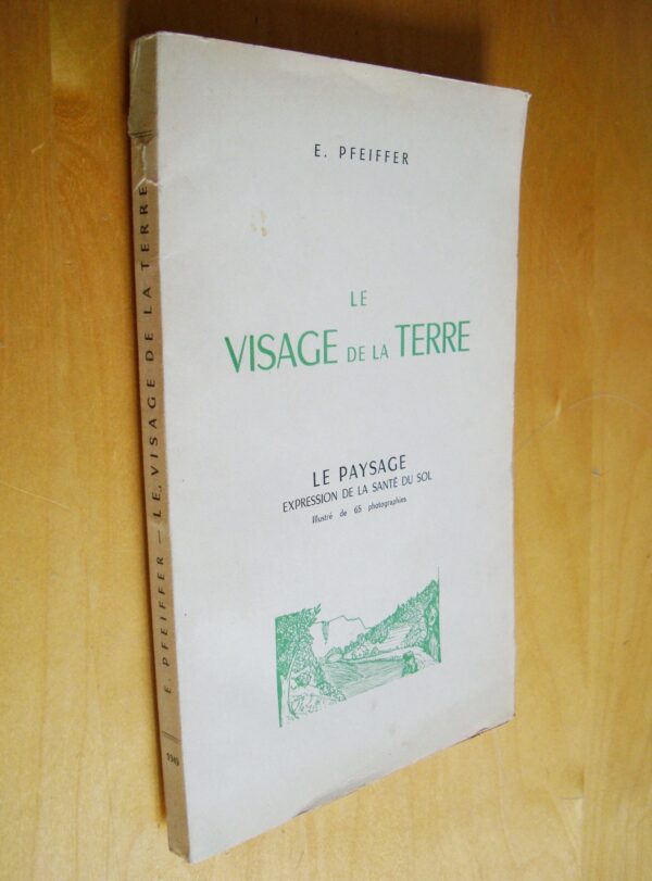 E. Pfeiffer Le Visage de la terre Le Paysage Expression de la santé du sol