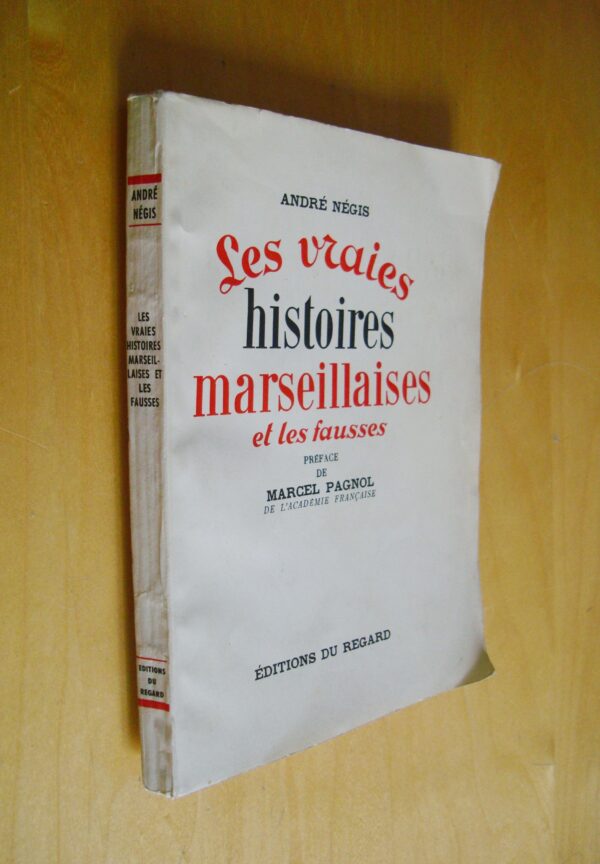 A. Négis Les vraies histoires marseillaises et les fausses préface de Marcel Pagnol