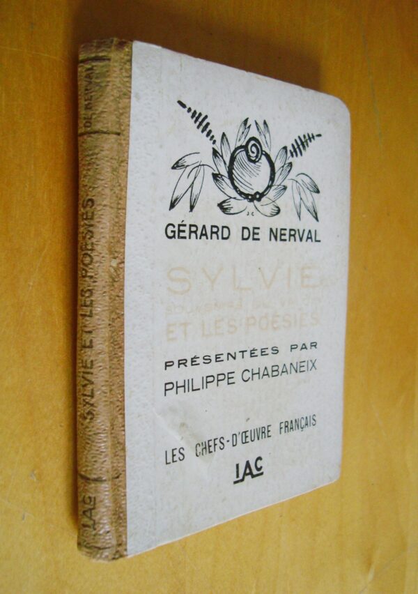 Gérard de Nerval Sylvie Souvenirs du Valois et les Poésies présentées par P. Chabaneix IAC 1944