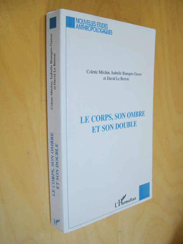 C. Méchin I. Bianquis-Gasser et D. Le Breton Le Corps, son ombre et son double