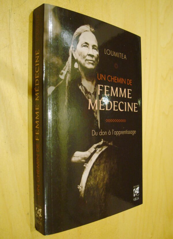 Loumitea Un chemin de femme médecine Du don à l'apprentissage (Chamanisme, Indiens...)