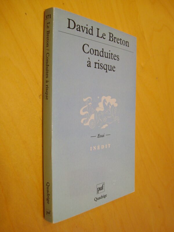 David Le Breton Conduites à risque Essai Inédit PUF Quadrige 2002