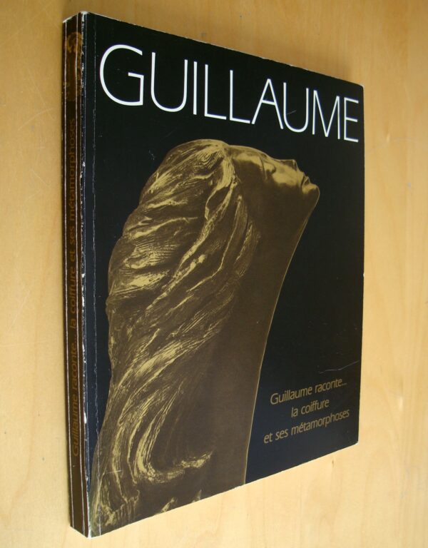 Guillaume raconte... la coiffure et ses métamorphoses 1982 dédicace