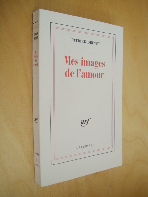 Patrick Drevet Mes images de l'amour nrf gallimard 2001