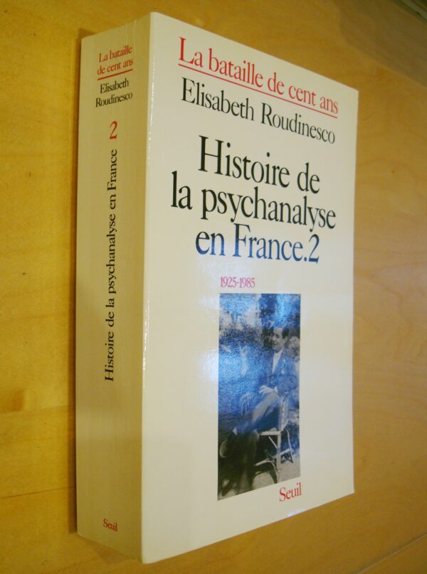 Roudinesco La bataille de cent ans Histoire de psychanalyse en France 1925 1985