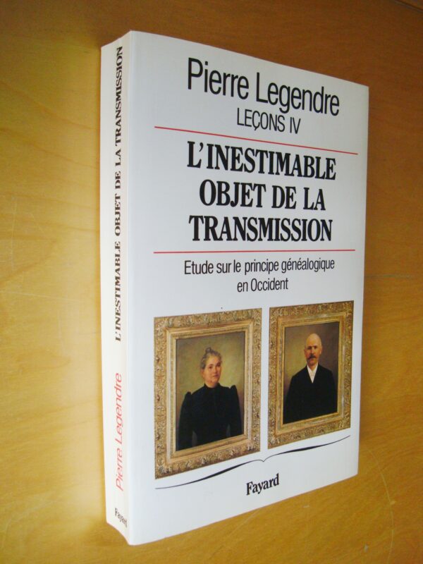 Pierre Legendre Leçons IV L'inestimable objet de la transmission étude sur le principe généalogique en Occident