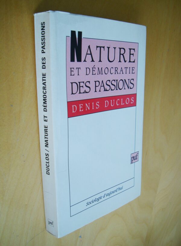 Denis Duclos Nature et démocratie des passions