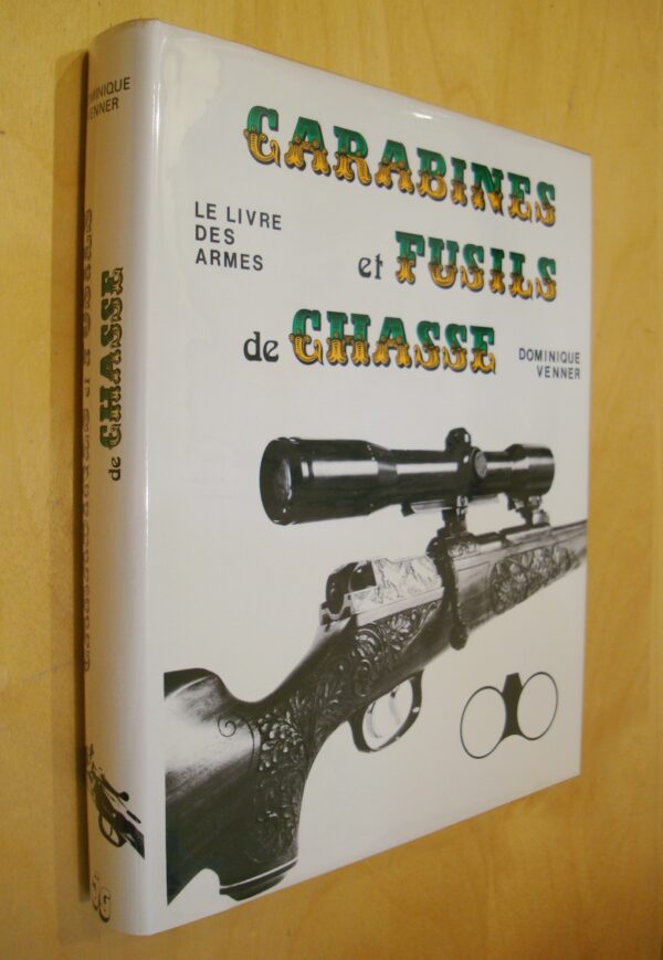 Dominique Venner Carabines et fusils de chasse Le livre des armes