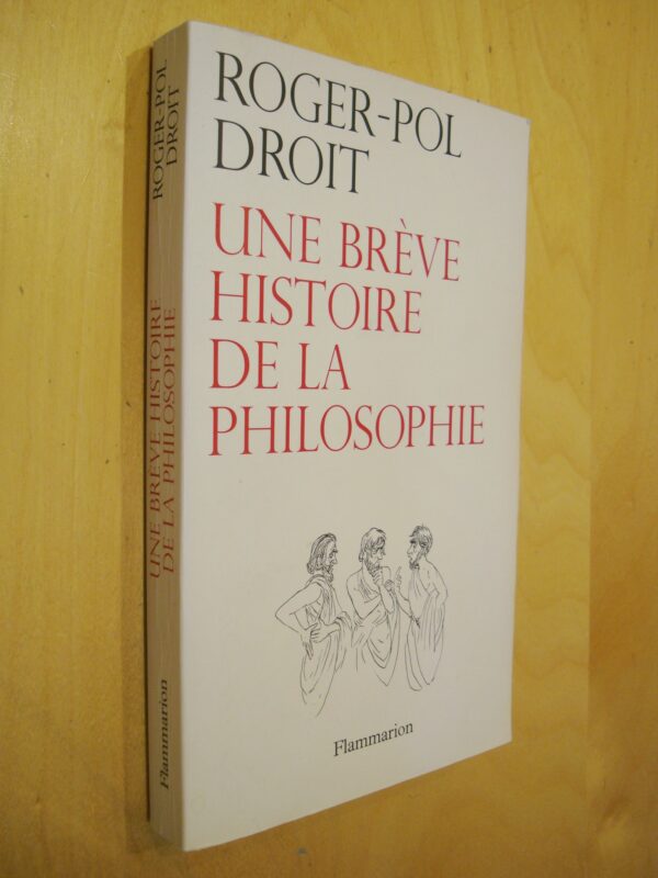 Roger-Pol Droit Une brève histoire de la philosophie