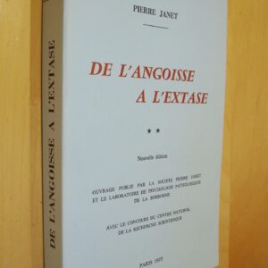 Pierre Janet De l'Angoisse à l'extase ** CNRS Laboratoire de Psychologie Pathologique de la Sorbonne