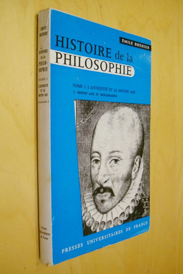 Emile Bréhier Histoire de la Philosophie tome 1 L'antiquité et le moyen âge 3. Moyen âge et Renaissance