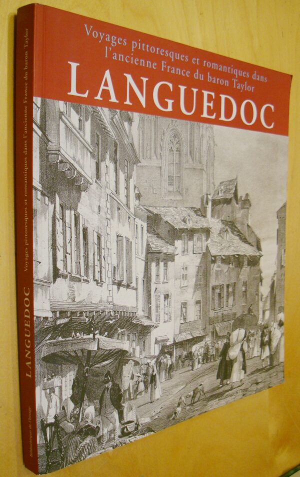 Hélène Saule-Sorbé Voyages pittoresques et romantiques dans l'ancienne France du Baron Taylor Languedoc