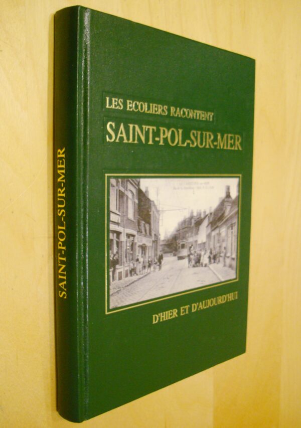 Les écoliers racontent Saint-Pol-Sur-Mer d'Hier et d'Aujourd'hui
