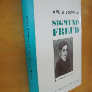 Ernest Jones La Vie et l'Oeuvre de Sigmund Freud tome 1 La Jeunesse 1856-1900