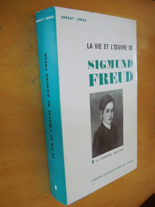 Ernest Jones La Vie et l'Oeuvre de Sigmund Freud tome 1 La Jeunesse 1856-1900
