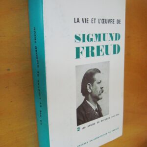 Ernest Jones La Vie et l'Oeuvre de Sigmund Freud tome 2 les années de maturité 1901-1919