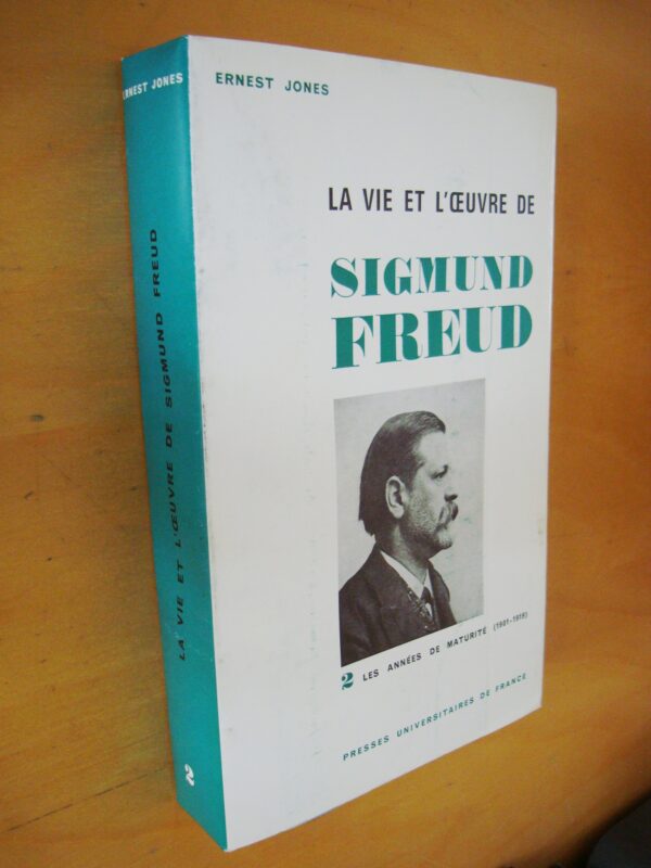 Ernest Jones La Vie et l'Oeuvre de Sigmund Freud tome 2 les années de maturité 1901-1919