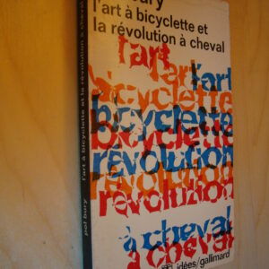 Pol Bury L'Art à bicyclette et la révolution à cheval Idées gallimard 1972