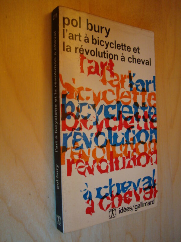 Pol Bury L'Art à bicyclette et la révolution à cheval Idées gallimard 1972
