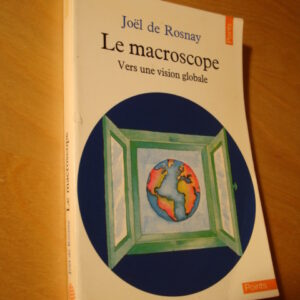 Joël de Rosnay Le Macroscope Vers une vision globale