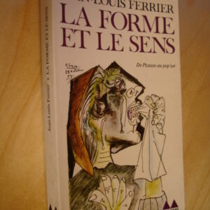 Jean-Louis Ferrier La forme et le sens de Picasso au pop'art 1975 Klee Matisse..