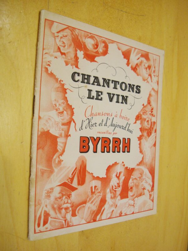 Chantons le vin Chansons à boire d'Hier et d'Aujourd'hui recueillies par Byrrh