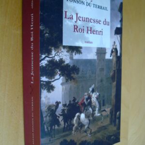 Ponson du Terrail La Jeunesse du Roi Henri Tome 1