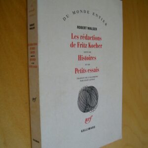 Robert Walser Les rédactions de Fritz Kocher suivi de Histoires et de Petits essais