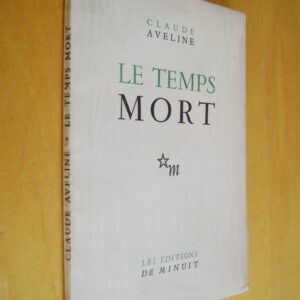 Claude Aveline Le temps mort Les éditions de Minuit 1945