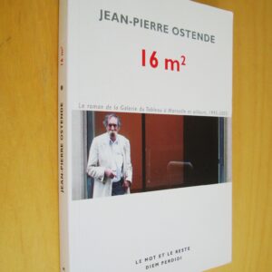 Jean-Pierre Ostende 16m2 Roman de la galerie du tableau à Marseille et ailleurs 2005