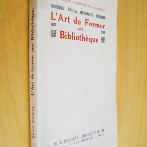 Emile Henriot L'Art de former une bibliothèque 1928