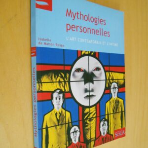 Isabelle de Maison Rouge Mythologies personnelles l'Art contemporain et l'intime