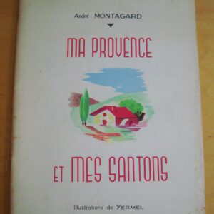 André Montagard Ma Provence et mes santons illustrations de Yermel 1985