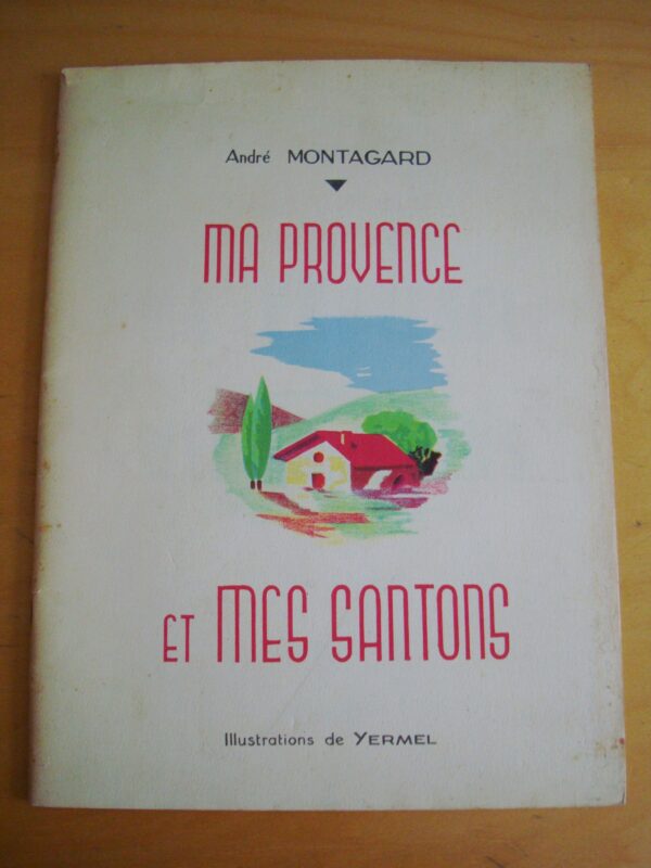 André Montagard Ma Provence et mes santons illustrations de Yermel 1985