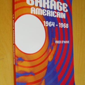 Fred D'Huve Le Rock garage americain 1964-1968