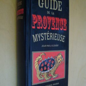 J.-P. Clébert Guide de la Provence mystérieuse les guides noirs Tchou 2006