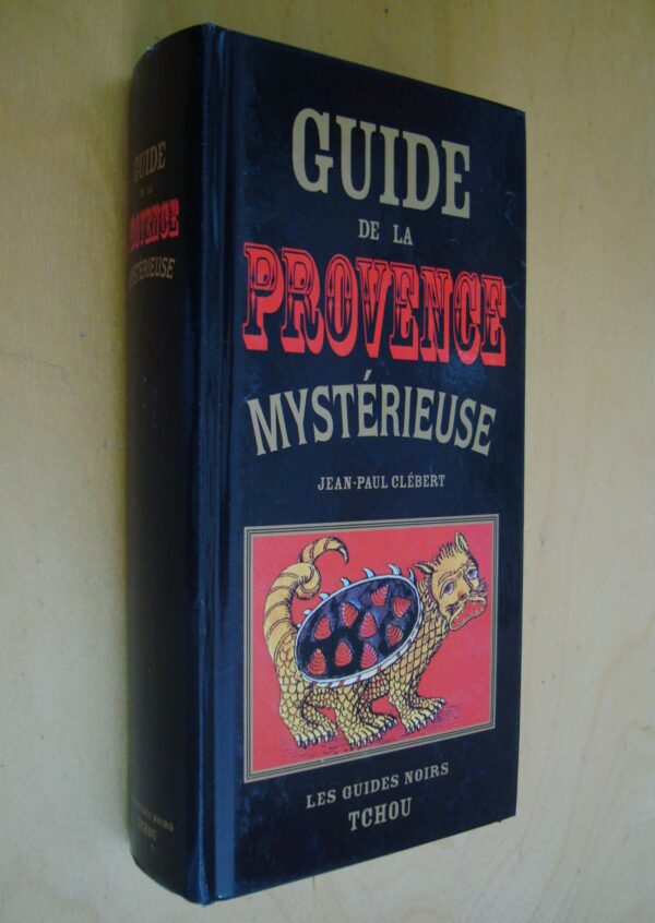 J.-P. Clébert Guide de la Provence mystérieuse les guides noirs Tchou 2006