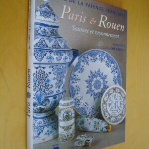 D. Guillemé Brulon Paris & Rouen Sources et Rayonnement Histoire de la faïence française