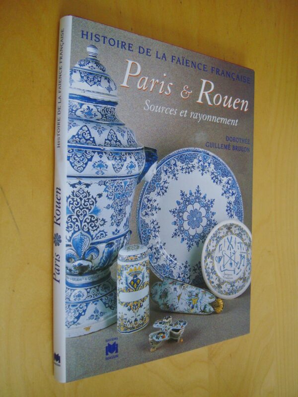 D. Guillemé Brulon Paris & Rouen Sources et Rayonnement Histoire de la faïence française